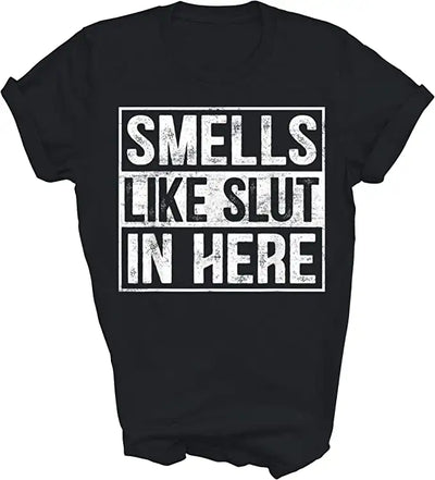 Smells Like Slut in Here Adult Funny Humor Gift Unisex Shirt Women Men